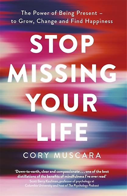 Stop Missing Your Life by Cory Muscara Paperback