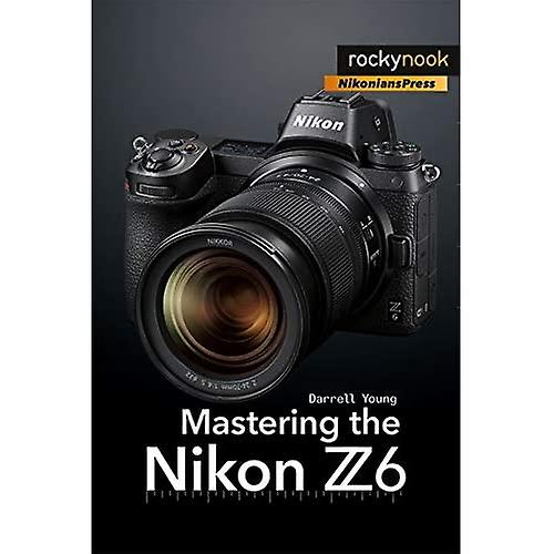 Mastering the Nikon Z6