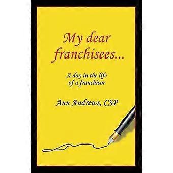 Meus queridos franqueados: Um dia na vida de uma franqueadora - Ann Andrews