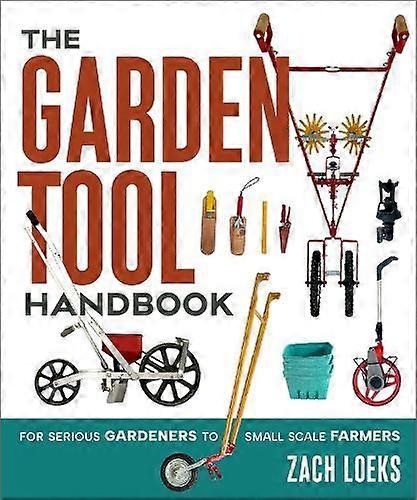 The Garden Tool Handbook by Zach Loeks Paperback
