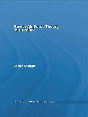 Soviet Air Force Theory 1918-1945