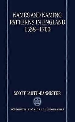 Names and Naming Patterns in England 1538-1700
