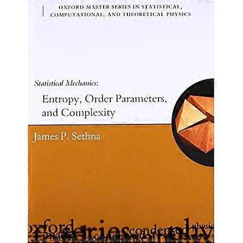 Statistical Mechanics: Entropy, Order Parameters and Complexity (Oxford Master Series in Physics)