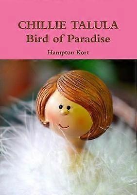 CHILLIE TALULA Pasărea Paradisului