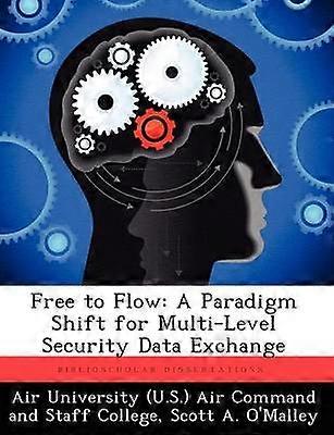 Free to Flow A Paradigm Shift for MultiLevel Security Data Exchange