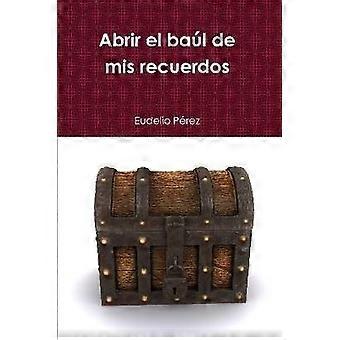 Abrir el baúl de mis recuerdos