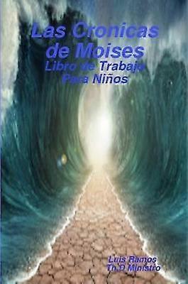 Las Cronicas De Moises