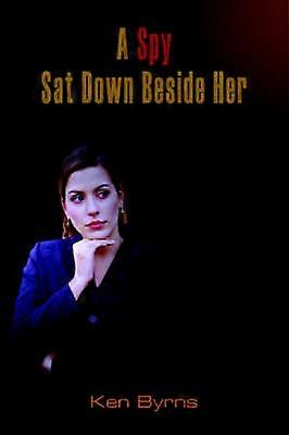 A Spy Sat Down Beside Her