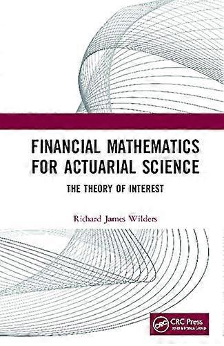 Financial Mathematics For Actuarial Science: The Theory of Interest