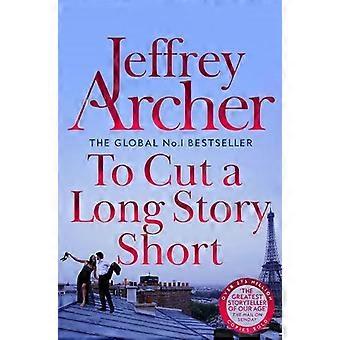 To Cut A Long Story Short - Jeffrey Archer