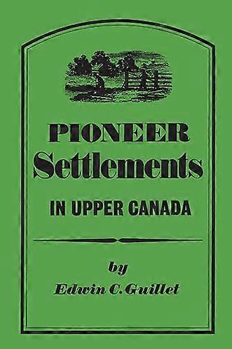 Pioneer Settlements in Upper Canada