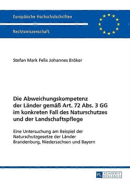 Die Abweichungskompetenz Der Laender Gemae Art. 72 Abs. 3 Gg Im Konkreten Fall D by Stefan Broker Paperback