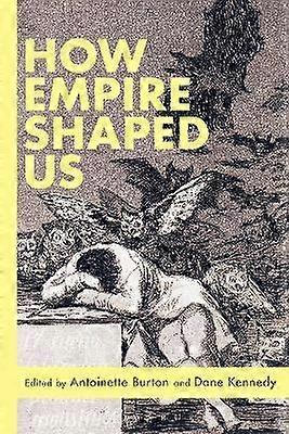 How Empire Shaped Us