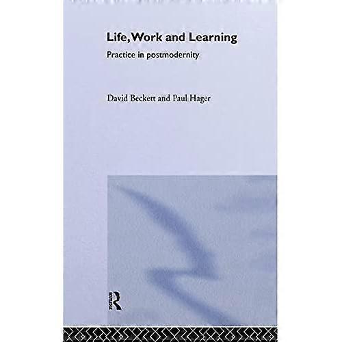 Life, Work and Learning: Practice and Postmodernity