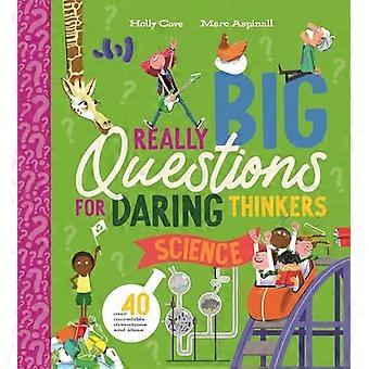 De très grandes questions pour les penseurs audacieux : la science (de très grandes questions pour les penseurs audacieux)