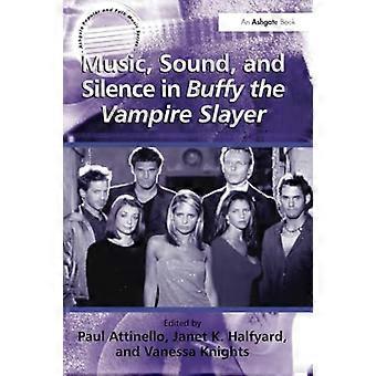 Musica, suono e silenzio in "Buffy l'ammazzavampiri" (Ashgate Popular and Folk Music Series)
