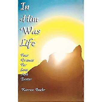 In Him Was Life: Vier drama's voor vasten en Pasen