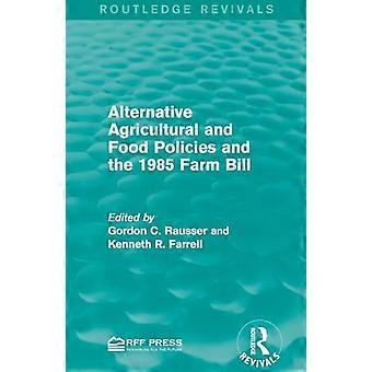 Politiques agricoles et alimentaires alternatives et le Farm Bill de 1985 (Routledge Revivals)