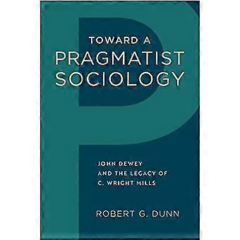 In Richtung einer Pragmatiker Soziologie: John Dewey und das Vermächtnis von C. Wright Mills
