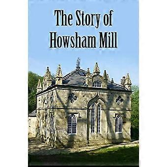Howsham Millin tarina: 1700-luvun vesimyllyn entisöinti 21-luvun käyttöön