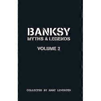 Banksy - myyttejä & Legends: v. 2: edelleen kokoelma uskomatonta ja uskomaton