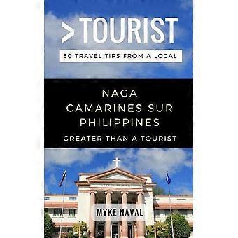 Større enn en turist- Naga Camarines Sur Filippinene: 50 reisetips fra en lokal (større enn en turist Filippinene)