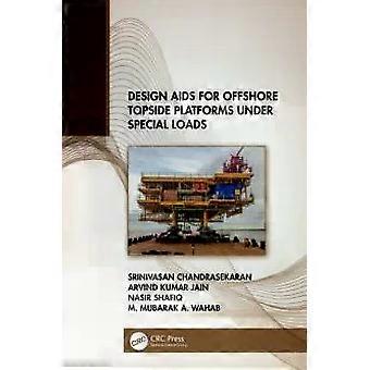 Design Aids For Offshore Topside Platforms Under Special Loads - Srinivasan Chandrasekaran