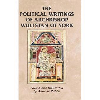 Os Escritos Políticos do Arcebispo Wulfstan de York - Manchester University Press - Capa Dura - Livro em Inglês - História