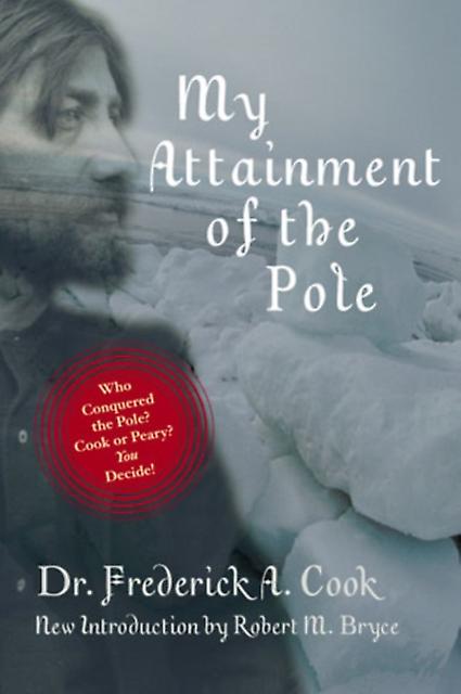 My Attainment Of The Pole by Frederick A Cook Paperback Book