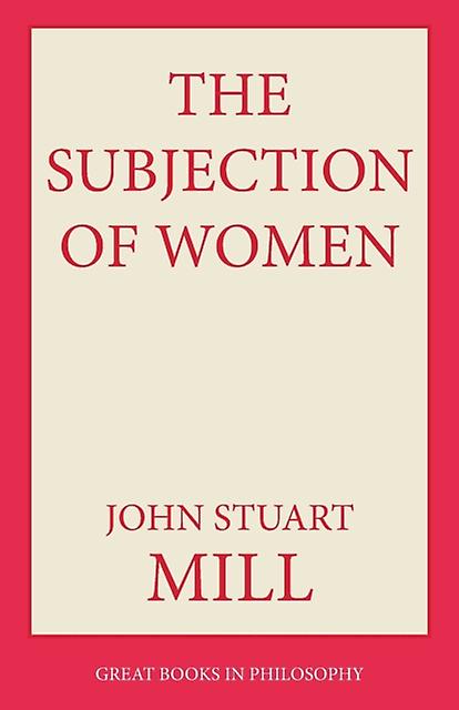 The Subjection Of Women by John Stuart Mill Paperback Book
