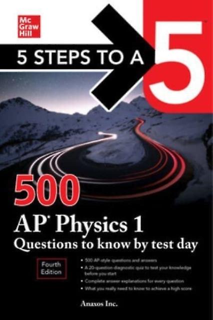 5 Steps To A 5 500 Ap Physics 1 Questions To Know By Test Day Fourth Edition by Anaxos Inc. Paperback Book