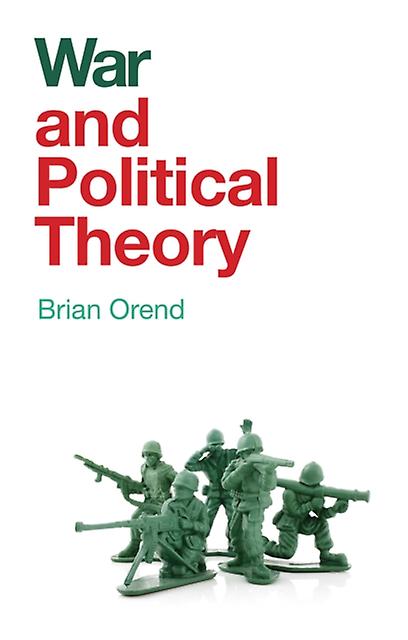 War And Political Theory - Brian Orend