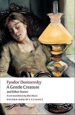 A Gentle Creature And Other Stories by Fyodor Dostoevsky Paperback Book