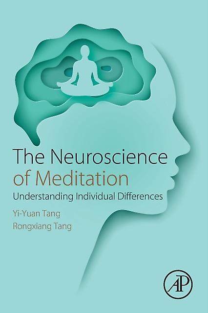 The Neuroscience Of Meditation by Tang & Rongxiang Department of Psychiatry & The University of California & San Diego & USA Paperback