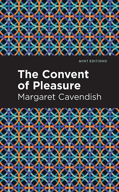 The Convent Of Pleasure by Margaret Cavendish Paperback Book