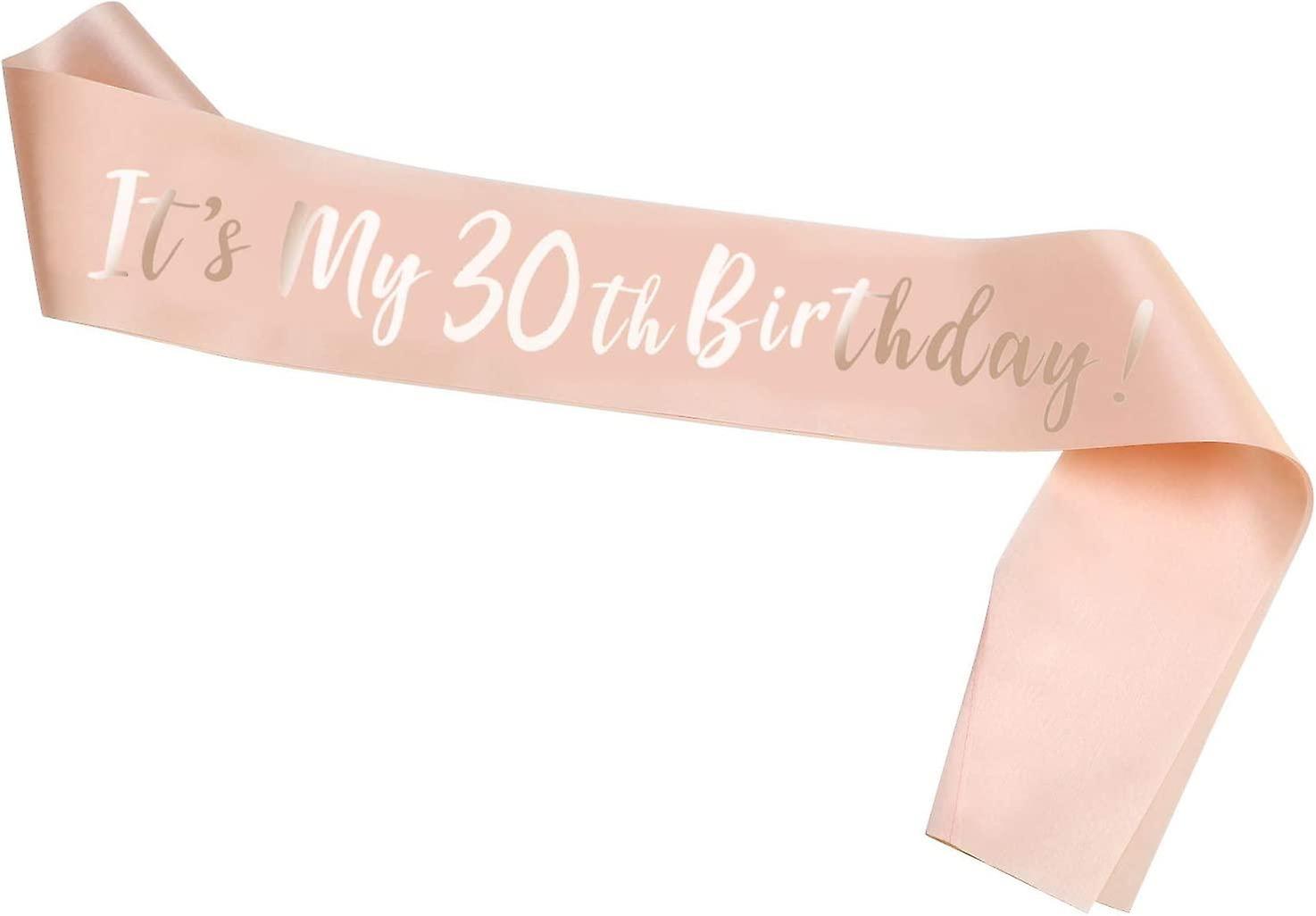 Rose Gold 30th Birthday Sash, It's My 30th Birthday Satin Sash for 30 Years Anniversary Gift Party F
