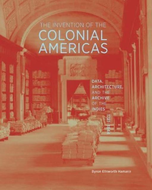 The Invention Of The Colonial Americas by Byron Ellsworth Hamann Hardback Book