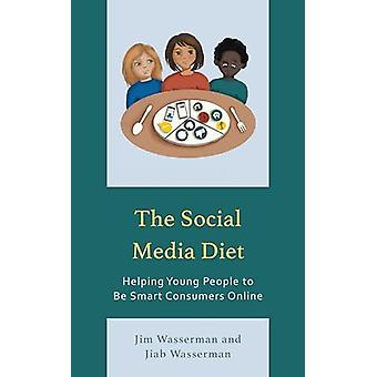 Dieta das redes sociais: ajudando os jovens a serem consumidores inteligentes online - Jim Wasserman