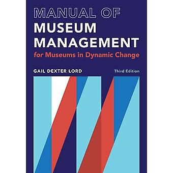 Manual de Gestão de Museus para Museus em Tempo de Mudança Dinâmica - Gail Dexter Lord