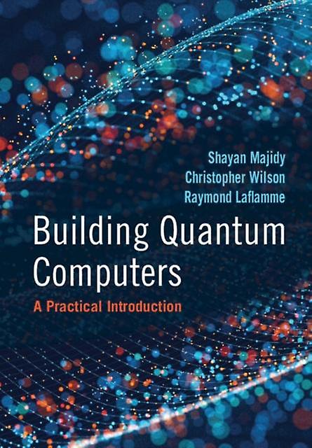 Building Quantum Computers - Shayan Majidy