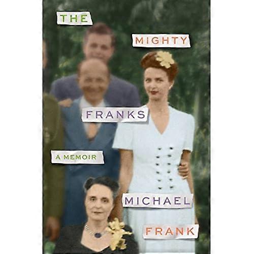 The Mighty Franks: A Memoir