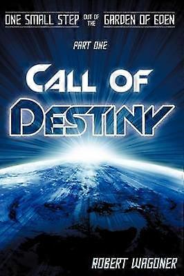 Call of Destiny One Small Step Out of the Garden of Eden