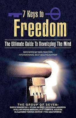 7 Keys to Freedom The Ultimate Guide to Developing the Mind