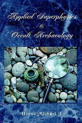 Applied Superphysics & Occult Archaeology
