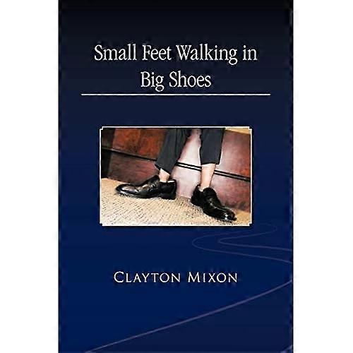 Small Feet Walking in Big Shoes