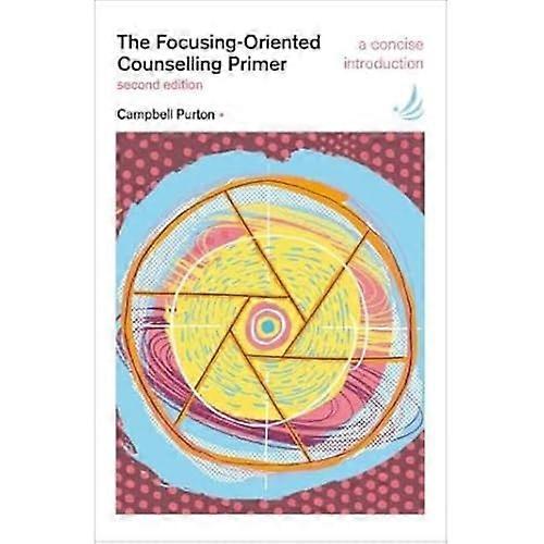 The Focusing Oriented Counselling Primer (second edition) A concise introduction