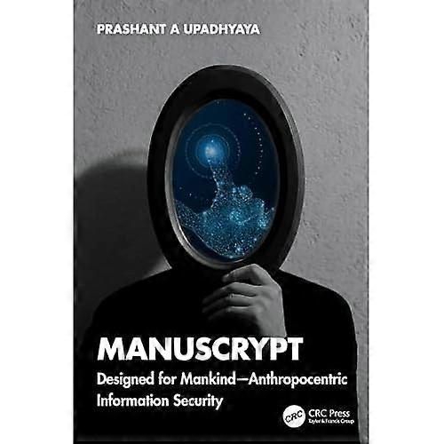 Manuscrypt : Designed for Mankind-Anthropocentric Information Security