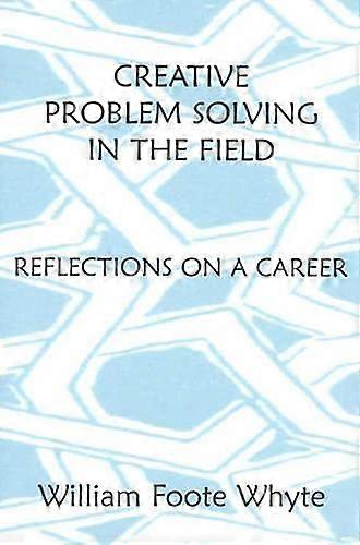 Creative Problem Solving in the Field: Reflections on a Career