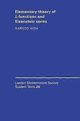 Elementary Theory of Lfunctions and Eisenstein Series 26 London Mathematical Society Student Texts Series Number 26