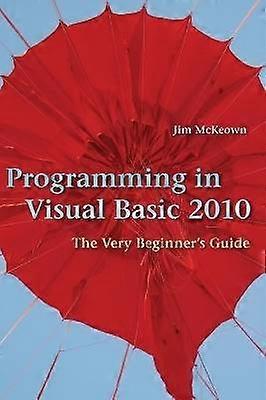 Programmation dans Visual Basic 2010 Le guide du très débutant